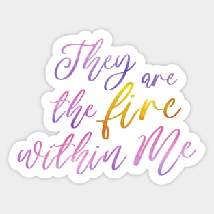 They Are The Fire Within Me Sticker